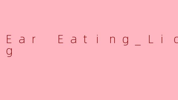 Ear Eating_Licking
